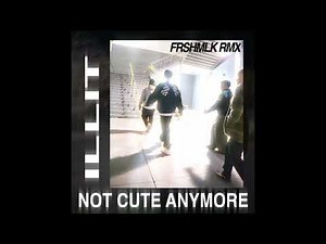 ILIIT - Not Cute Anymore (FRSH MLK Remix)