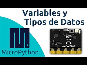 Curso de Robotica [Video Tutorial 14] - Las Variables y Los Tipos de Datos en MicroPython