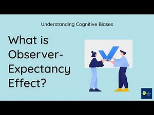 What is Observer-expectancy effect? [Definition and Example] - Understanding Cognitive Biases