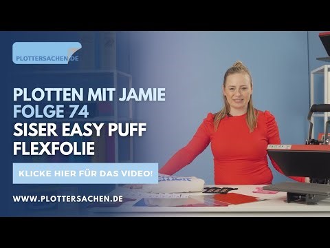 Plotten mit Jamie – Folge 74 – Wie verwendet man die neue Siser Easy Puff Flexfolie?