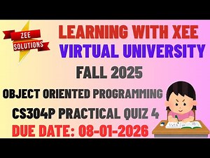 CS304P Object Oriented Programming Practical Graded Quiz 4 Fall 2025 Virtual University of Pakistan