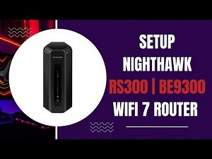 Setup Netgear Nighthawk RS300 | BE9300 WiFi 7 Router