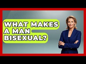 What Makes A Man Bisexual? - Gender Equality Network