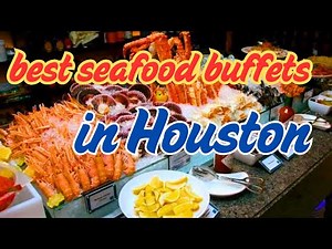 The best seafood buffets in Houston
