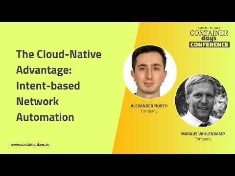 The Cloud-Native Advantage: Intent-based Network Automation - Alexander North & Markus Vahlenkamp