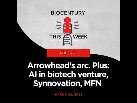 Ep. 356 - Arrowhead’s arc. Plus: AI in biotech venture, Synnovation, MFN