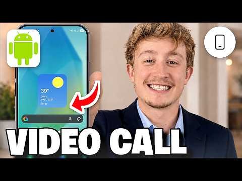 How To Video Call On Android - Full Guide