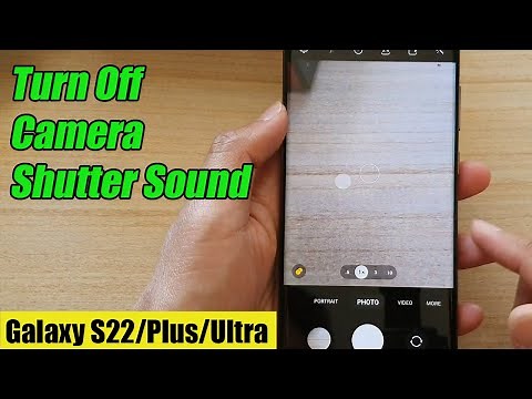Galaxy S22/S22+/Ultra: How to Turn Off Camera Shutter Sound