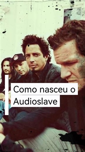 O nascimento do AUDIOSLAVE #rock