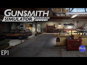 Full Release Of Gunsmith Simulator And It Looks Awesome! PC Gameplay | Episode 1