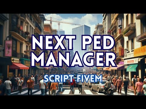 Next Ped Manager - Create & Manage Peds Script for FiveM (Free)