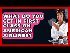 What Do You Get In First Class On American Airlines? - Air Traffic Insider