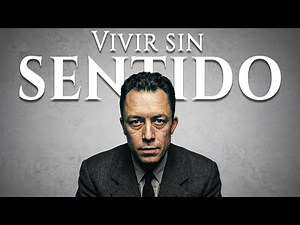 Absurdismo: La Extraña Idea de Vivir Feliz en un Mundo Sin Sentido | Albert Camus