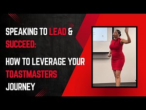 Speak to Lead & Succeed: A Toastmasters Journey with a World Champion | Toastmasters International