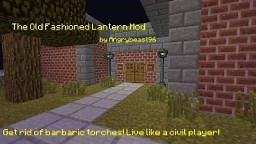 [1.4.5] [ML] The Old Fashioned Lantern Mod - No more barbaric torches! Minecraft Mod