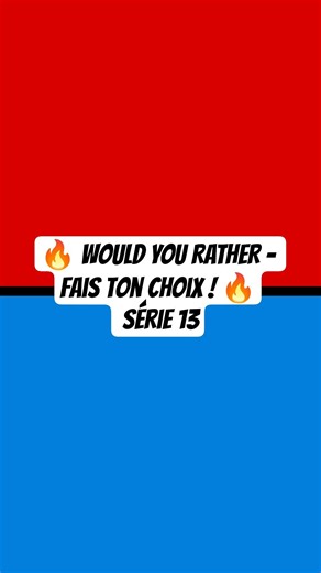 🔥 WOULD YOU RATHER – Fais ton choix ! 🔥 Série 13 #wouldyourather #quiz #dilemme #quizfr
