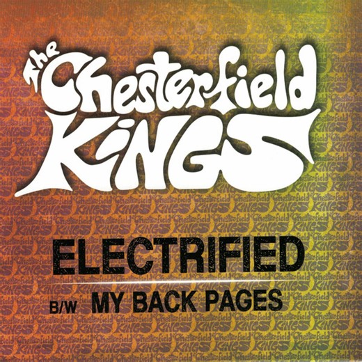 The Chesterfield Kings - Electrified c/w My Back Pages