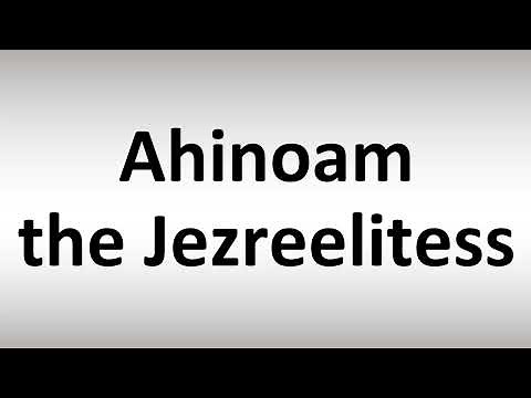 How to Pronounce Ahinoam the Jezreelitess