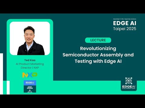 Why Your Chips Are About to Get Way Better (Thanks to Edge AI) - Ted Kao of NXP