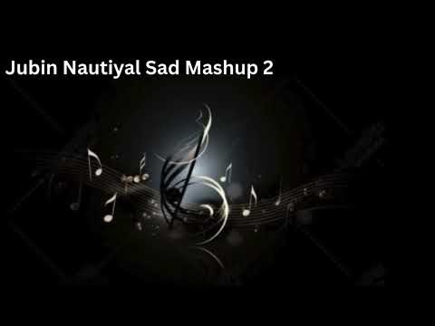 Jubin Nautiyal | Best Hit Mashup | Emotional Mashup | Jubin Nautiyal Sad Mashup