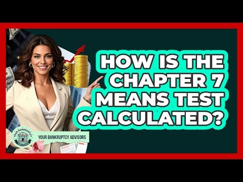How Is The Chapter 7 Means Test Calculated?