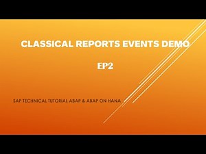 EP2: Classical Reports Events Demo - ABAP and ABAP ON HANA CONCEPTS