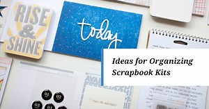 Ideas for Organizing Scrapbook Kits