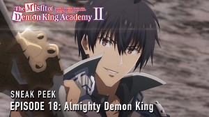 Check out the preview for Episode 18: [Almighty Demon King] of The Misfit of Demon King Academy Ⅱ 👑 Watch the newest episode tomorrow on Crunchyroll! | The Misfit of Demon King Academy