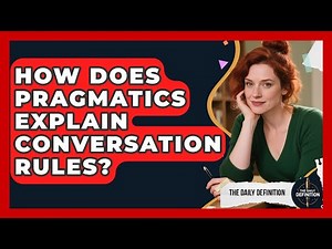 How Does Pragmatics Explain Conversation Rules? - The Daily Definition
