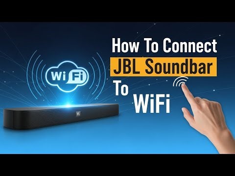 How To Connect JBL Soundbar To WiFi – Complete Setup Guide For All Models 2026