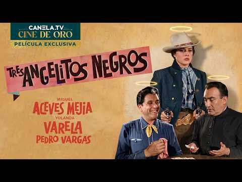 Tres Angelitos Negros (1960) - PELÍCULA COMPLETA | Miguel Aceves Mejía | CINE DE ORO | Canela.TV
