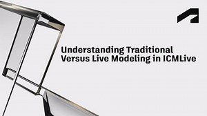 Understanding traditional versus live modeling in ICMLive | Autodesk