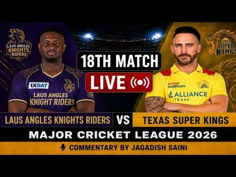 Los Angles Knight Riders Vs Texas Super Kings Live Match | LAKR Vs TSK | Major Cricket Leauge 2026 |