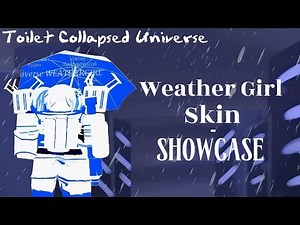 showcase skin weather girl and how to get | toilet collapsed universe: legacy