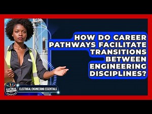 How Do Career Pathways Facilitate Transitions Between Engineering Disciplines?