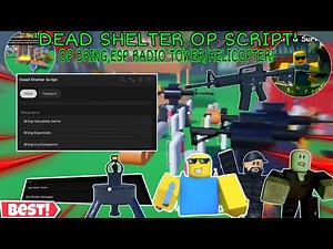 Dead Shelter My Updated Script🤩 Op Bring Valuables, Essentials & More🔥,Esp Radio Tower/Helicopter😎