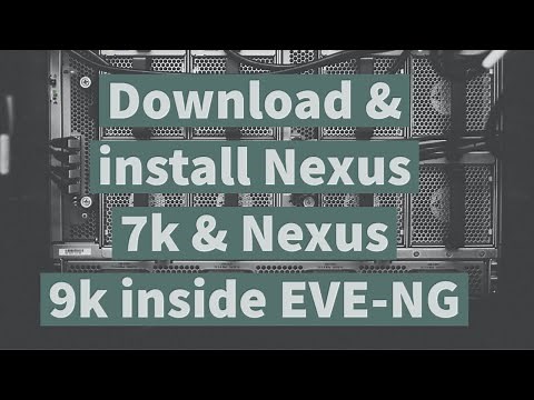 Download and Install Cisco Nexus 7K and Nexus 9K Inside EVE NG