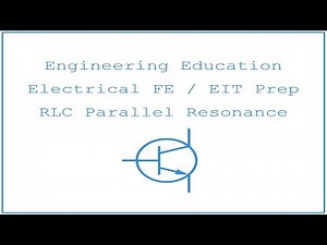 Electrical FE / EIT Exam Prep - Linear Systems 6: RLC Parallel Resonance