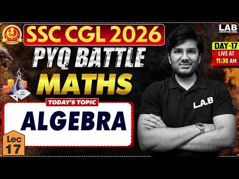 SSC CGL 2026 Maths PYQ Battle: Algebra🔥| Lecture 17 by Utkarsh Sir | LAB #ssclab #ssccgl2026