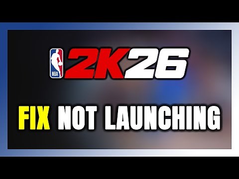 How to FIX NBA 2K26 Not Launching/Won't Launch