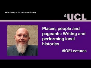 Places, people and pageants: Writing and performing local histories - Professor Mark Freeman