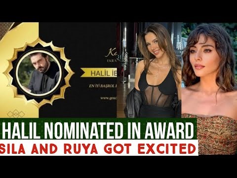 Halil Ibrahim Ceyhan Nominated in Awards !Sila Turkoglu and Ruya Coric Got Excited