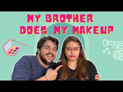 MY BROTHER DOES MY MAKEUP ft. ‪@ashishchanchlanivines‬ | MUSKAN CHANCHLANI