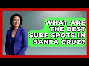 What Are The Best Surf Spots In Santa Cruz? - Action Sports Arena