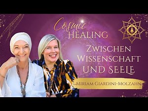 COSMIC HEALING - When the heart begins to see with Miriam Giardini-Molzahn