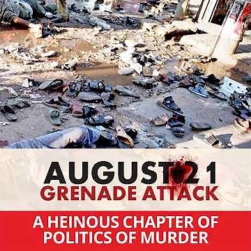 August 21 Grenade Attack: A Heinous Chapter of Politics of Murder | 21 August Grenade Attack