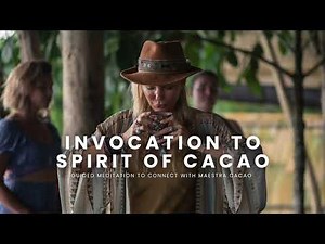 Invocation to Spirit of Cacao - 10 Minute Guided Meditation