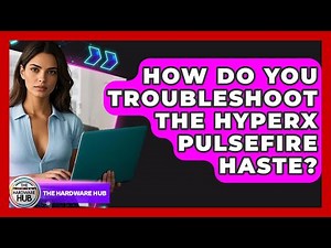 How Do You Troubleshoot The HyperX Pulsefire Haste? - The Hardware Hub