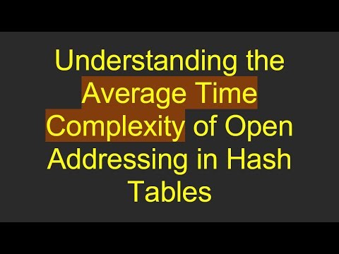 Understanding the Average Time Complexity of Open Addressing in Hash Tables