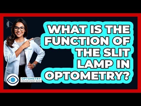 What Is The Function Of The Slit Lamp In Optometry?